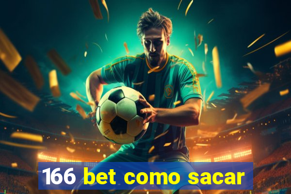 166 bet como sacar